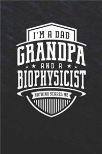 I'm A Dad Grandpa & A Biophysicist Nothing Scares Me