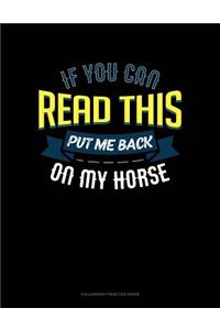 If You Can Read This Put Me Back On My Horse