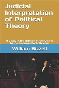 Judicial Interpretation of Political Theory