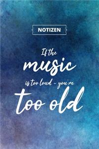 If the music is too loud - you're too old