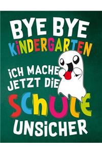 Bye Bye Kindergarten ich mache jetzt die Schule unsicher: Notizbuch für Schülerinnen und Schüler zur Einschulung mit leeren Seiten zum Malen, Zeichnen & Kritzeln, perfekt für den Malunterricht