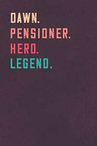 Dawn. Pensioner. Hero. Legend.