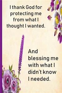 I thank God for protecting me from what I thought I wanted.