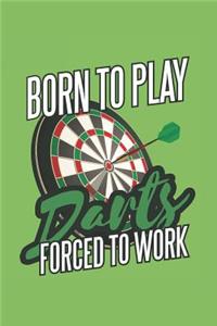 Born to Play Darts Forced to Work