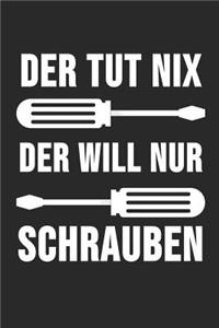 Der Tut Nix Der Will Nur Schrauben