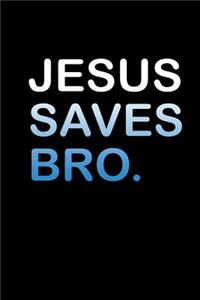 Jesus saves bro