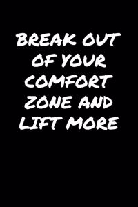Break Out Of Your Comfort Zone And Lift More