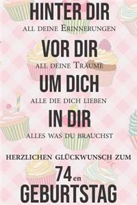 Hinter dir all deine Erinnerungen Vor dir all deine Träume I Herzlichen Glückwunsch zum 74en Geburtstag