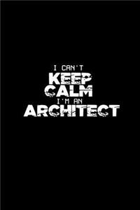 I can't keep calm I'm an Architect