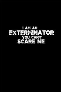 I am an Exterminator you can't scare me