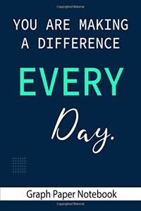 You are Making a Difference EVERY Day