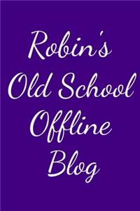 Robin's Old School Offline Blog
