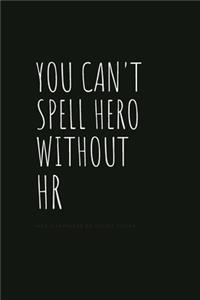 You Can't Spell Hero Without HR