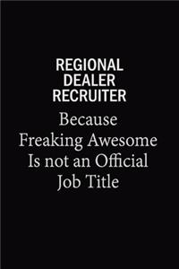 Regional Dealer Recruiter Because Freaking Awesome Is Not An Official Job Title