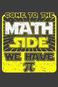 Come To The Math Side We Have Pi