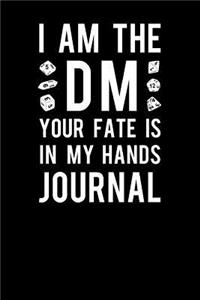 I Am the DM Your Fate Is in My Hands Journal