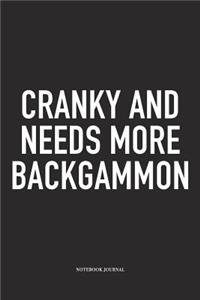 Cranky and Needs More Backgammon