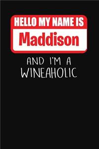 Hello My Name Is Maddison and I'm a Wineaholic