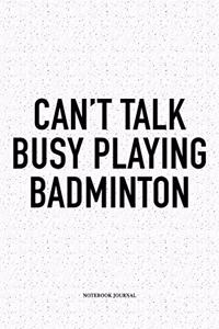 Can't Talk Busy Playing Badminton