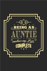 Being an Auntie Makes My Life Complete: Family Grandma Women Mom Memory Journal Blank Lined Note Book Mother's Day Holiday Gift