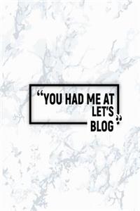 You Had Me at Let's Blog