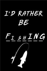 I'd Rather Be Fishing