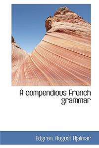 A Compendious French Grammar