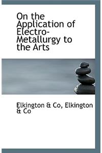 On the Application of Electro-Metallurgy to the Arts