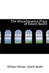 The Miscellaneous Plays of Edwin Booth