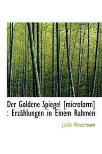Der Goldene Spiegel [Microform]