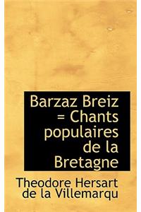 Barzaz Breiz = Chants Populaires de La Bretagne