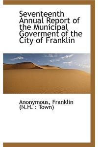 Seventeenth Annual Report of the Municipal Goverment of the City of Franklin