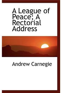 A League of Peace; A Rectorial Address