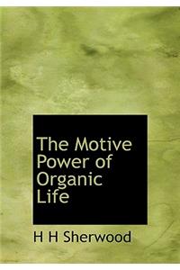 The Motive Power of Organic Life