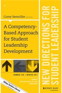 A Competency Based Approach for Student Leadership Development - New Directions for Student Leadership, Number 156