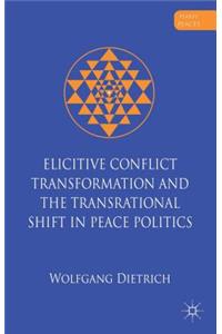 Elicitive Conflict Transformation and the Transrational Shift in Peace Politics