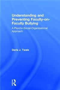 Understanding and Preventing Faculty-On-Faculty Bullying