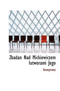 Zbadan Nad Mickiewiczem Iutworami Jego