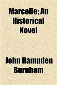Marcelle; An Historical Novel