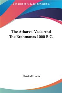 Atharva-Veda And The Brahmanas 1000 B.C.