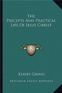 Precepts And Practical Life Of Jesus Christ