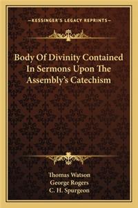 Body Of Divinity Contained In Sermons Upon The Assembly's Catechism