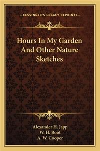 Hours in My Garden and Other Nature Sketches