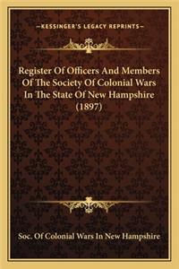 Register Of Officers And Members Of The Society Of Colonial Wars In The State Of New Hampshire (1897)