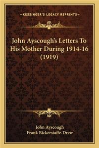 John Ayscough's Letters to His Mother During 1914-16 (1919)