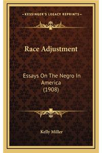 Race Adjustment: Essays On The Negro In America (1908)