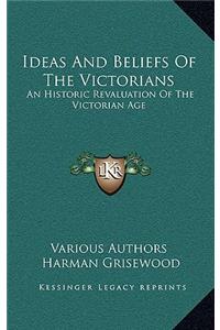 Ideas And Beliefs Of The Victorians