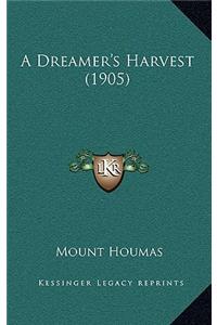 A Dreamer's Harvest (1905)