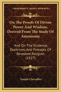 On The Proofs Of Divine Power And Wisdom, Derived From The Study Of Astronomy