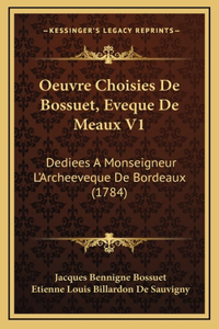 Oeuvre Choisies De Bossuet, Eveque De Meaux V1